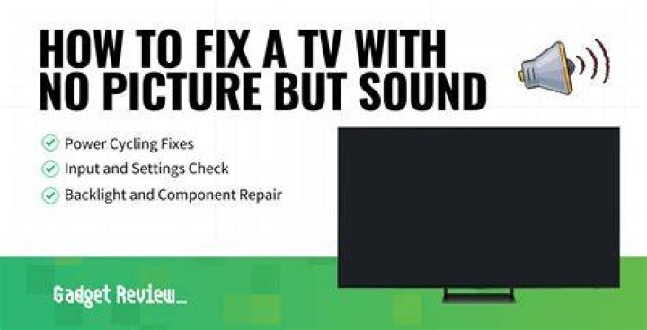 How do you fix a TV that has sound but no picture?